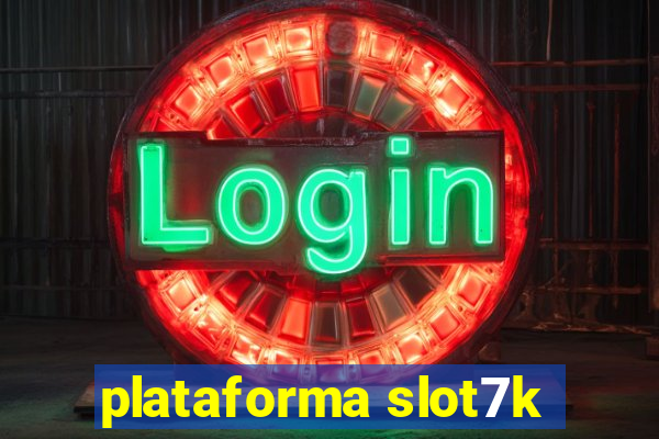 plataforma slot7k